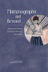 Link to Catalog page for Mammography and Beyond: Developing Technologies for the Early Detection of Breast Cancer